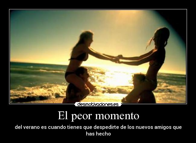 El peor momento - del verano es cuando tienes que despedirte de los nuevos amigos que has hecho