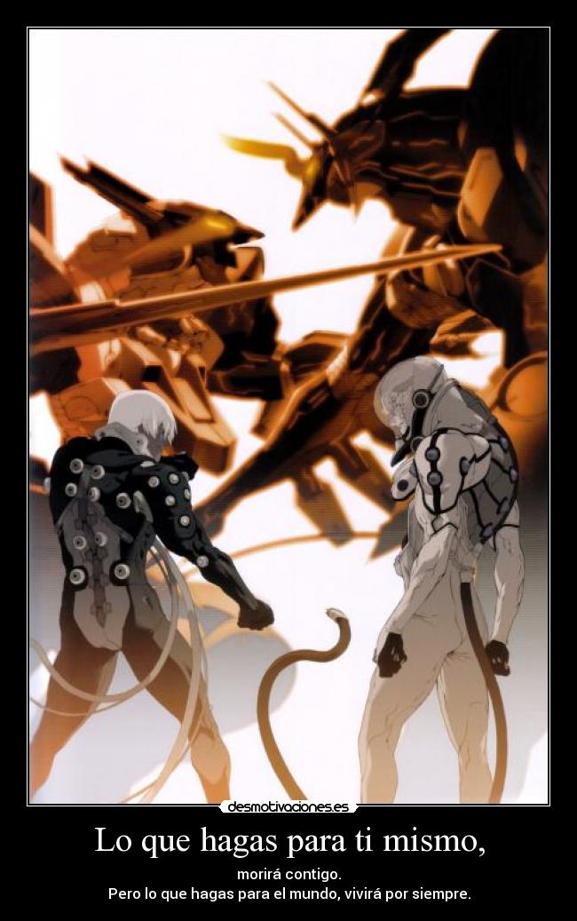 Lo que hagas para ti mismo, -