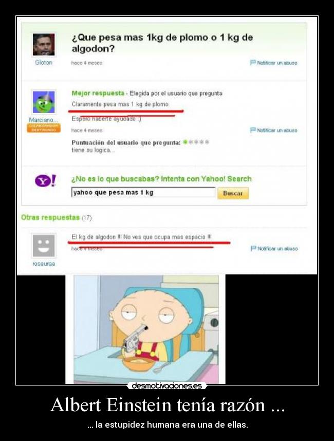 Albert Einstein tenía razón ... - ... la estupidez humana era una de ellas.