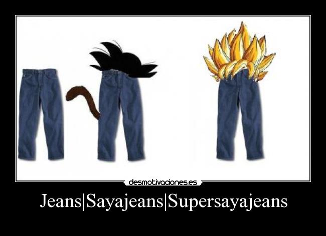 carteles jeans sayajeans supersayajeans goku kame desmotivaciones