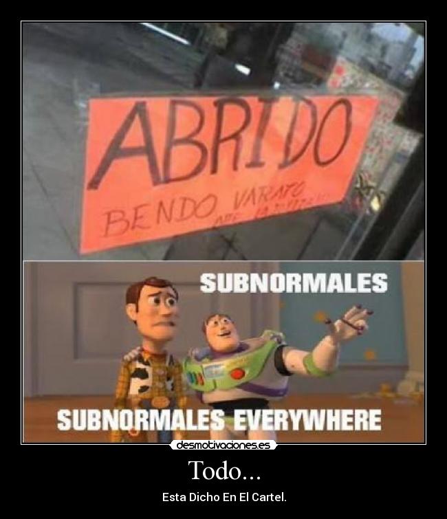 Todo... - Esta Dicho En El Cartel.