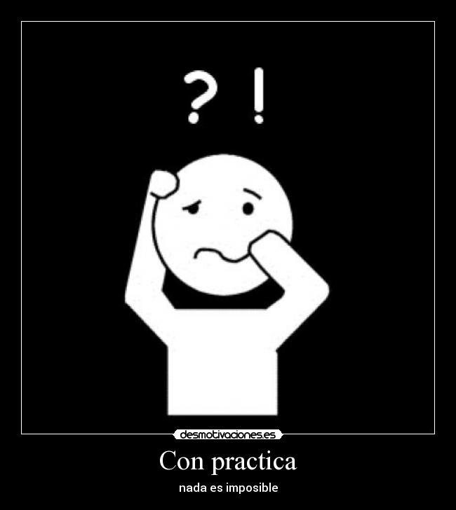 Con practica - nada es imposible