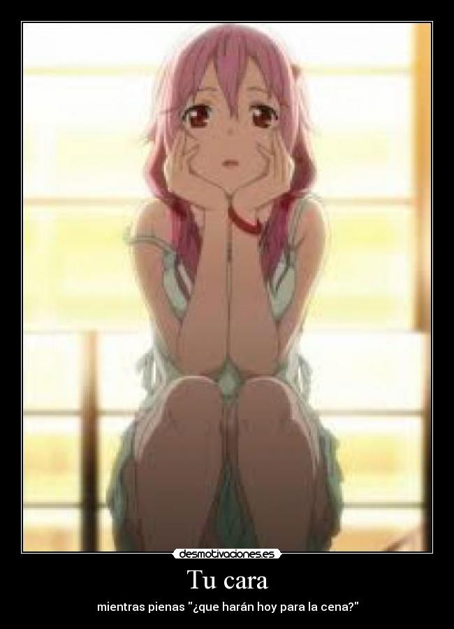 Tu cara - mientras pienas ¿que harán hoy para la cena?