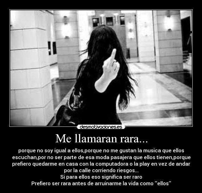 Me llamaran rara... -