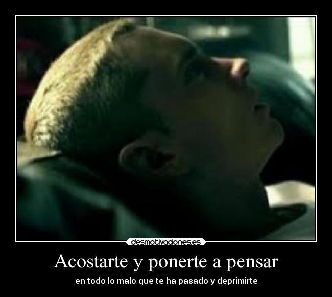 Acostarte y ponerte a pensar -