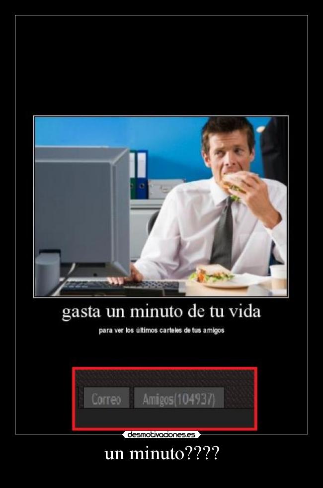 un minuto???? -