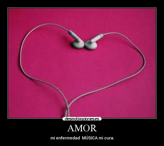 AMOR - mi enfermedad MÚSICA mi cura.
