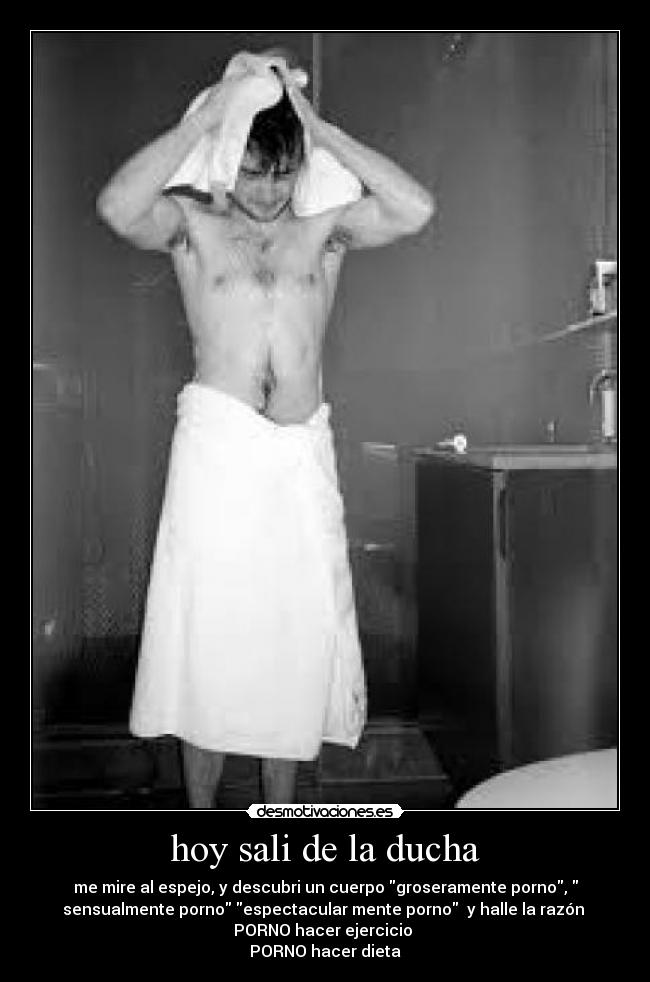 hoy sali de la ducha - me mire al espejo, y descubri un cuerpo groseramente porno,
sensualmente porno espectacular mente porno y halle la razón
PORNO hacer ejercicio
PORNO hacer dieta