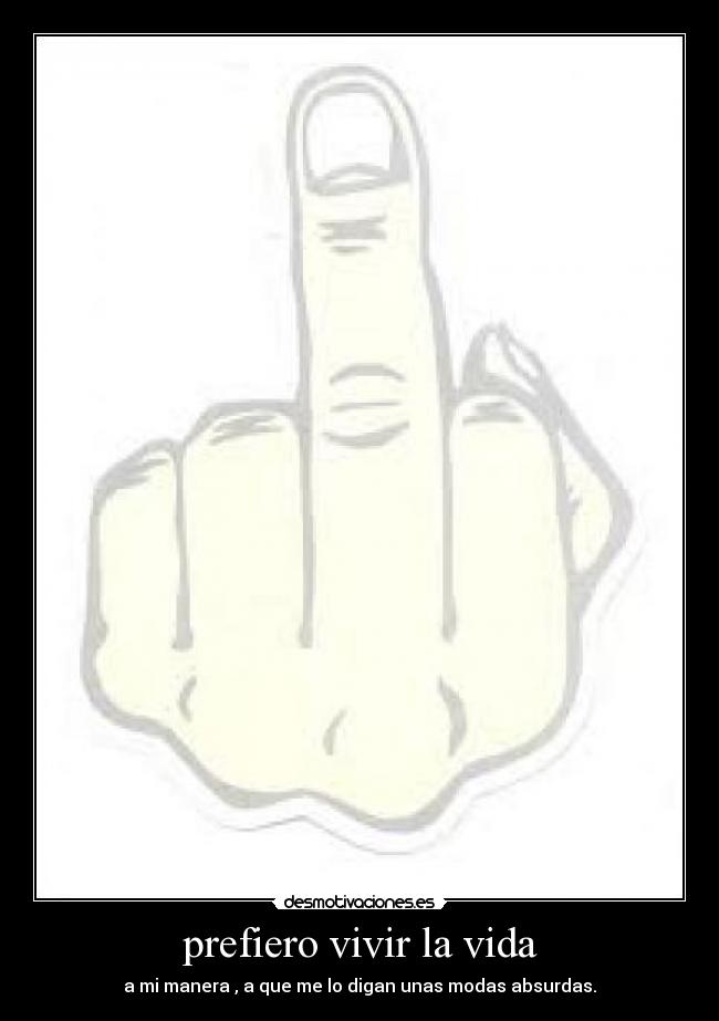 prefiero vivir la vida -