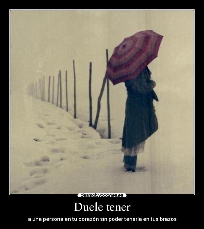 Duele tener -