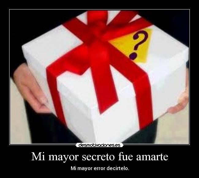 Mi mayor secreto fue amarte - Mi mayor error decirtelo.