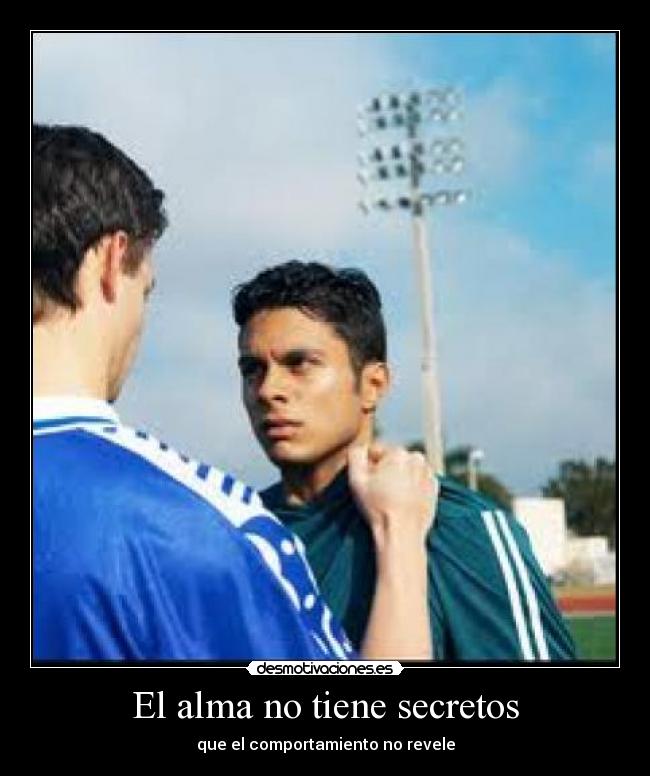 El alma no tiene secretos - que el comportamiento no revele