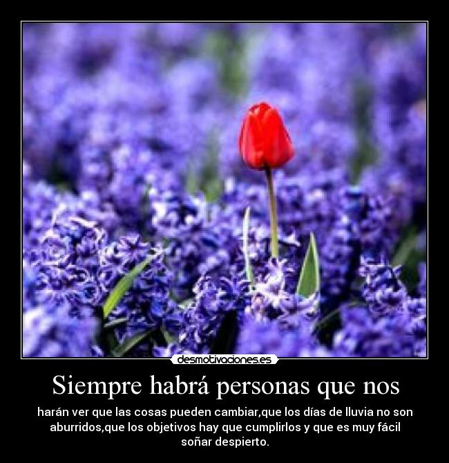 Siempre habrá personas que nos -