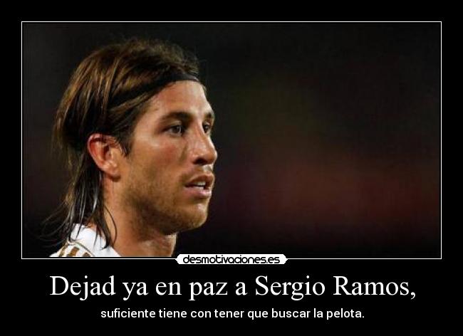 Dejad ya en paz a Sergio Ramos, -