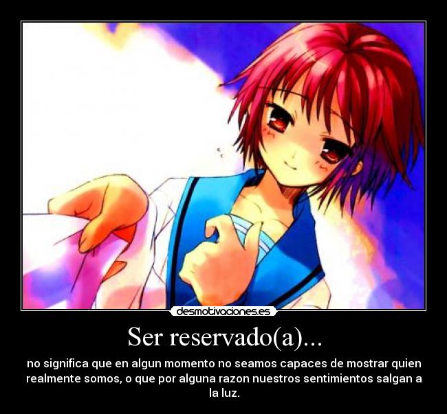 Ser reservado(a)... -