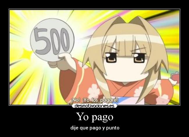 Yo pago - dije que pago y punto