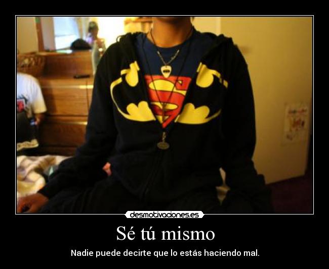 carteles se tu mismo superman batman lol tuner desmotivaciones