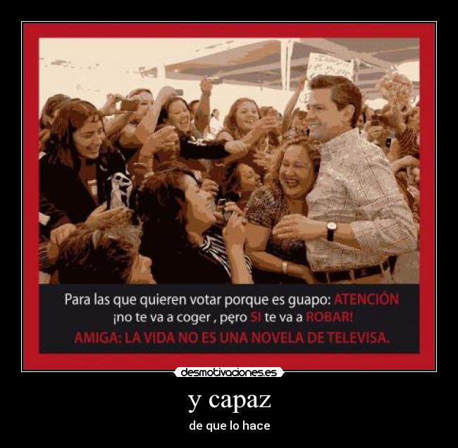 y capaz - de que lo hace