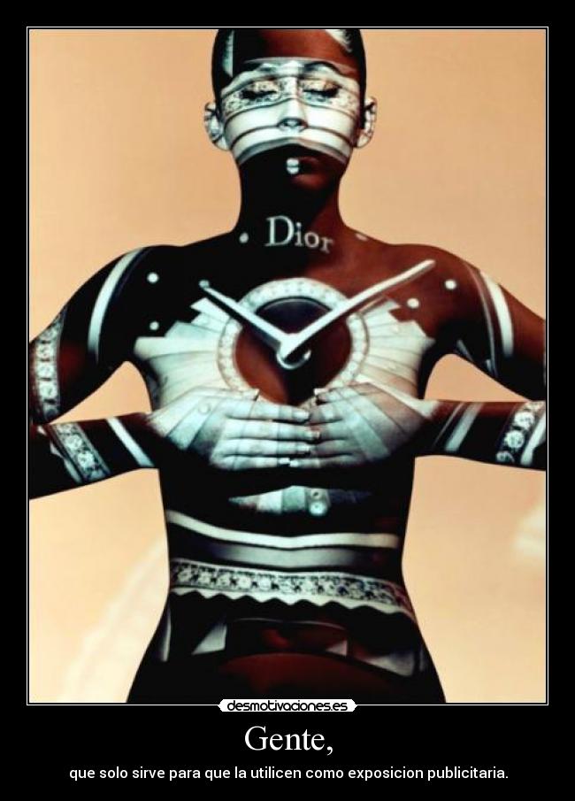 Gente, - que solo sirve para que la utilicen como exposicion publicitaria.