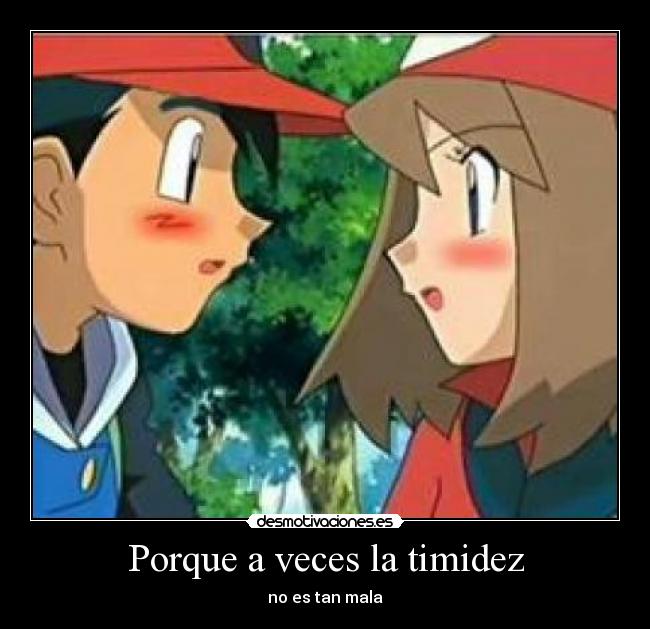Porque a veces la timidez -