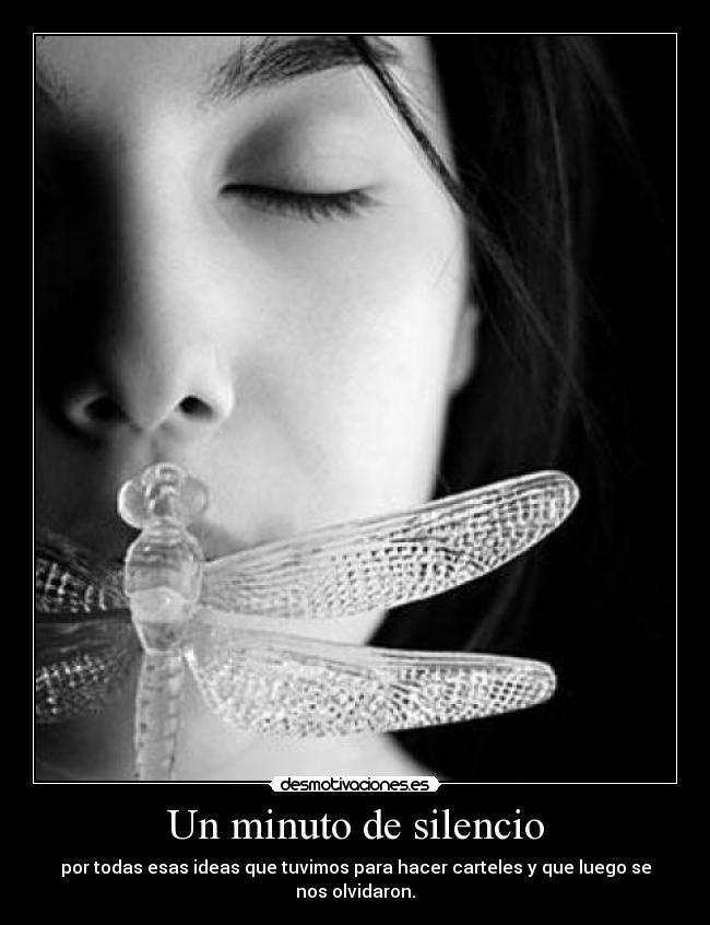 Un minuto de silencio - por todas esas ideas que tuvimos para hacer carteles y que luego se nos olvidaron.