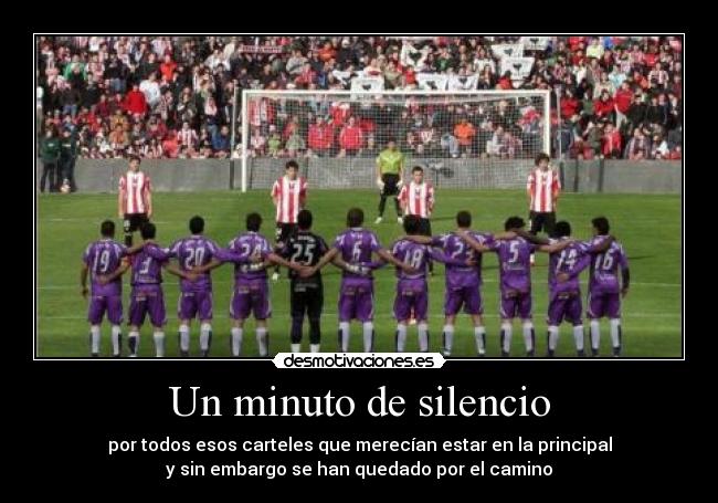 Un minuto de silencio - por todos esos carteles que merecían estar en la principal
y sin embargo se han quedado por el camino