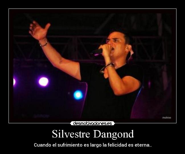 Silvestre Dangond - Cuando el sufrimiento es largo la felicidad es eterna..