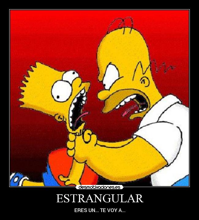 ESTRANGULAR - ERES UN... TE VOY A...
