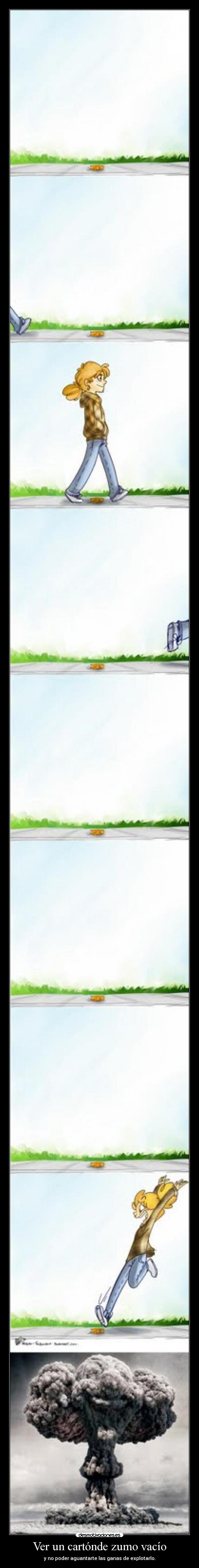 Ver un cartónde zumo vacío - y no poder aguantarte las ganas de explotarlo.