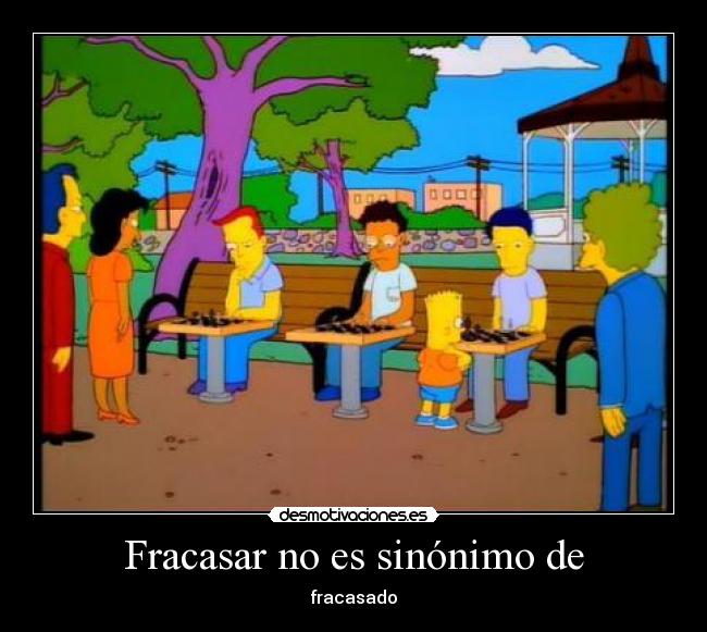 Fracasar no es sinónimo de - fracasado