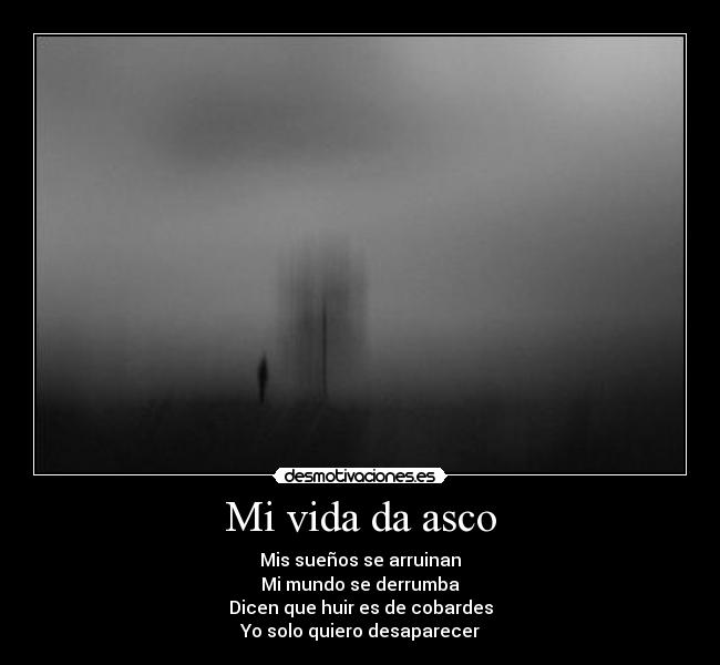 Mi vida da asco -