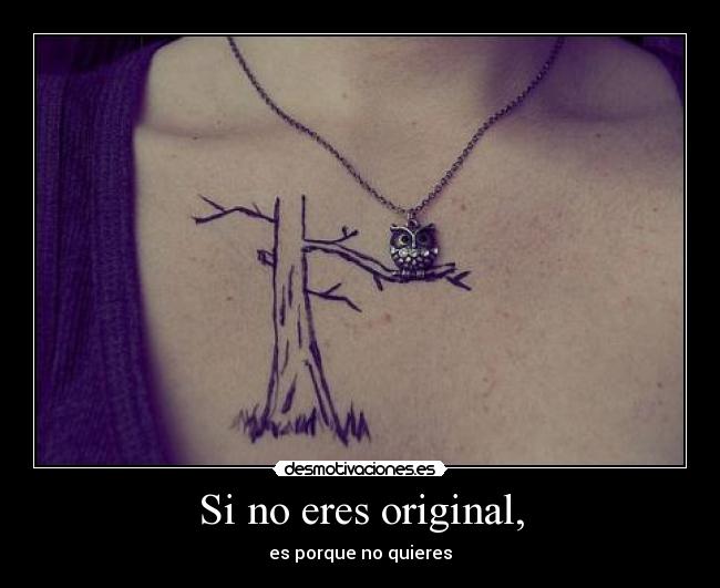 Si no eres original, - 