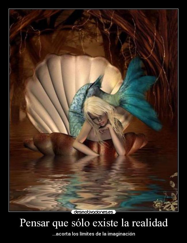 Pensar que sólo existe la realidad - 