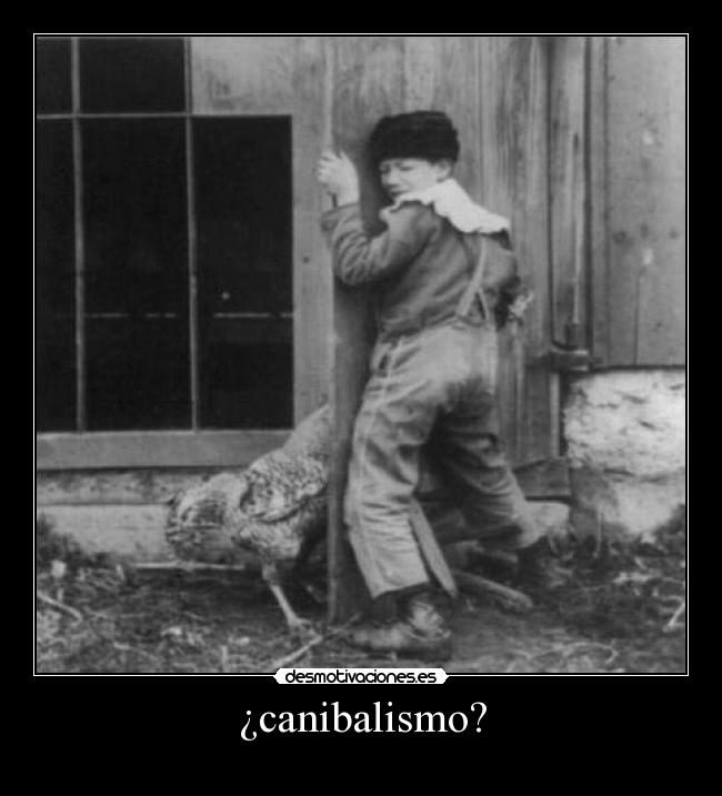 ¿canibalismo? -