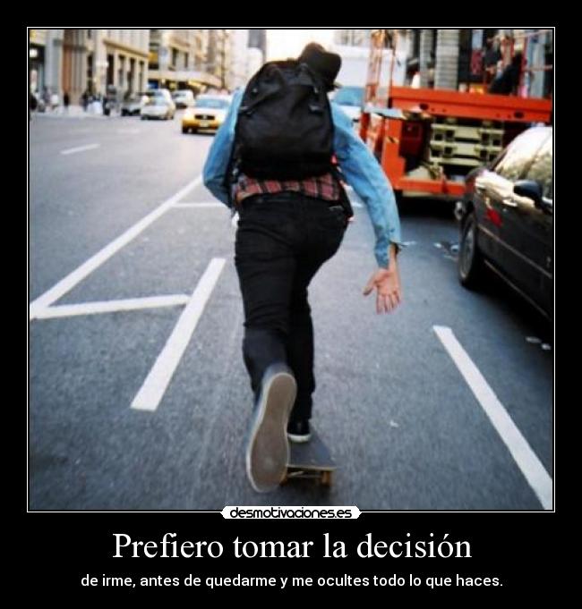 Prefiero tomar la decisión -