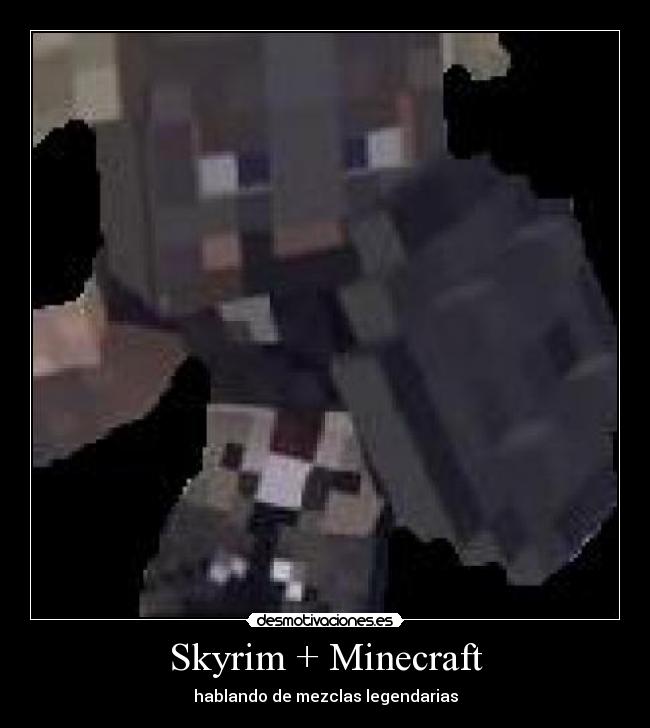 Skyrim + Minecraft - hablando de mezclas legendarias