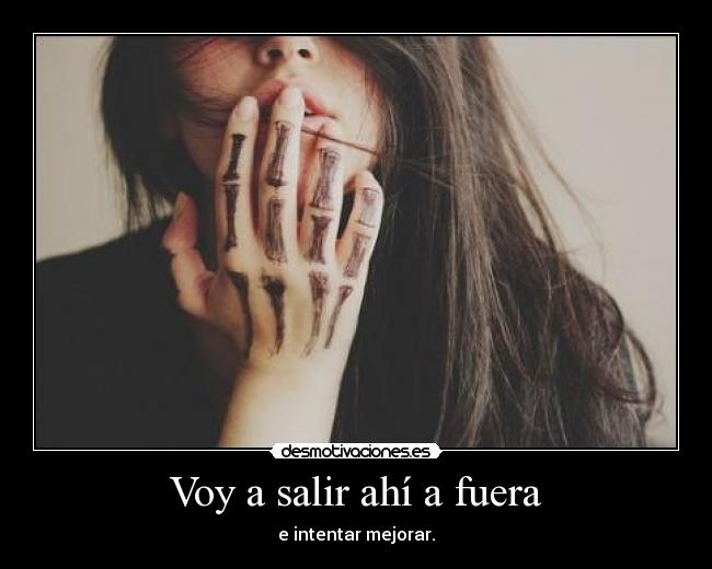 Voy a salir ahí a fuera - 