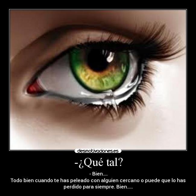-¿Qué tal? -