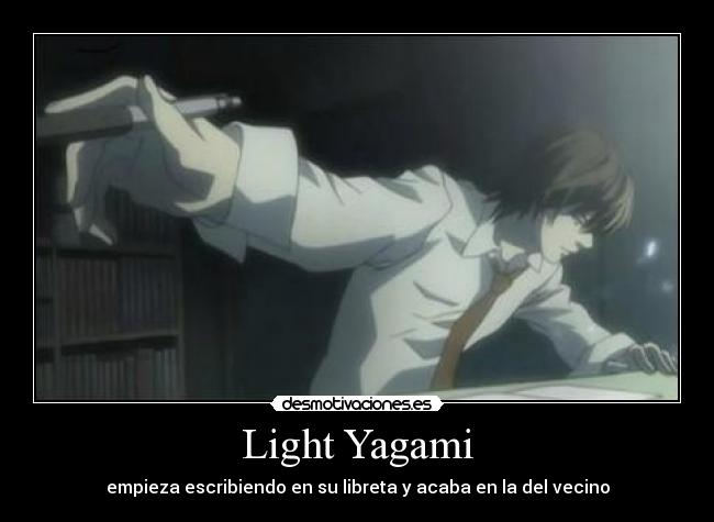 Light Yagami - empieza escribiendo en su libreta y acaba en la del vecino
