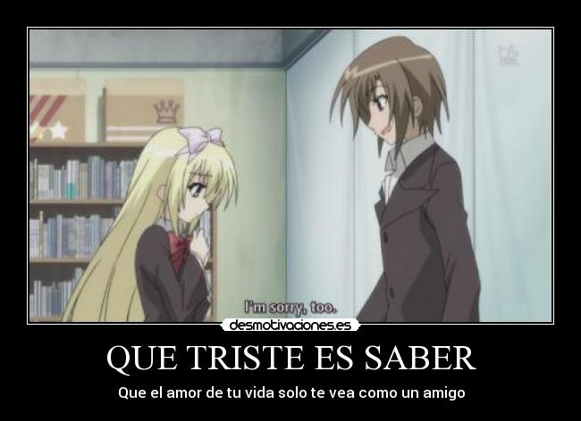 QUE TRISTE ES SABER - Que el amor de tu vida solo te vea como un amigo