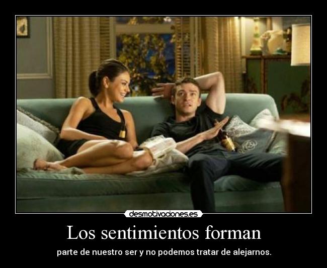 Los sentimientos forman - 