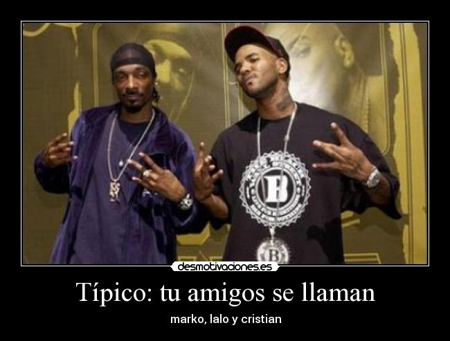 Típico: tu amigos se llaman -