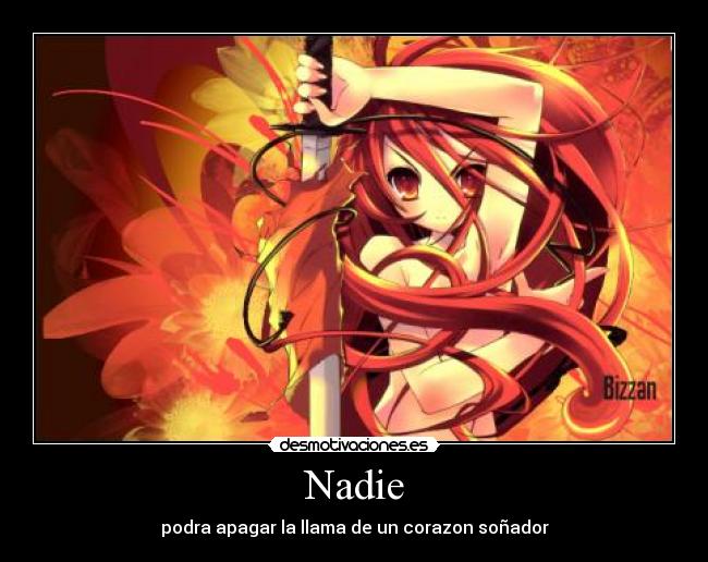 Nadie - podra apagar la llama de un corazon soñador