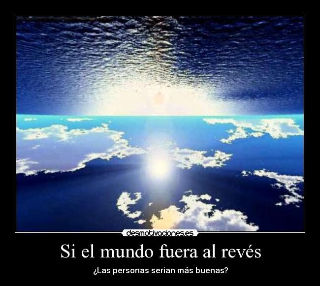 carteles mundo mundo fuera reves desmotivaciones