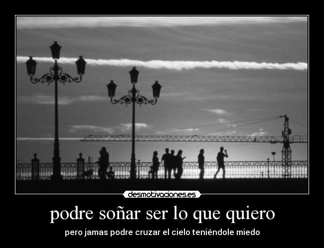 podre soñar ser lo que quiero -