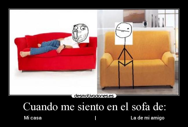 Cuando me siento en el sofa de: -