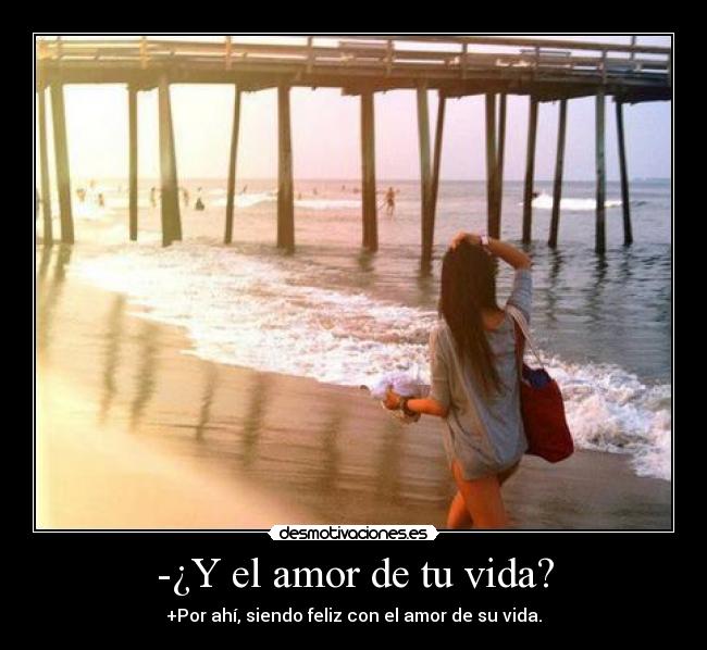 -¿Y el amor de tu vida? - 