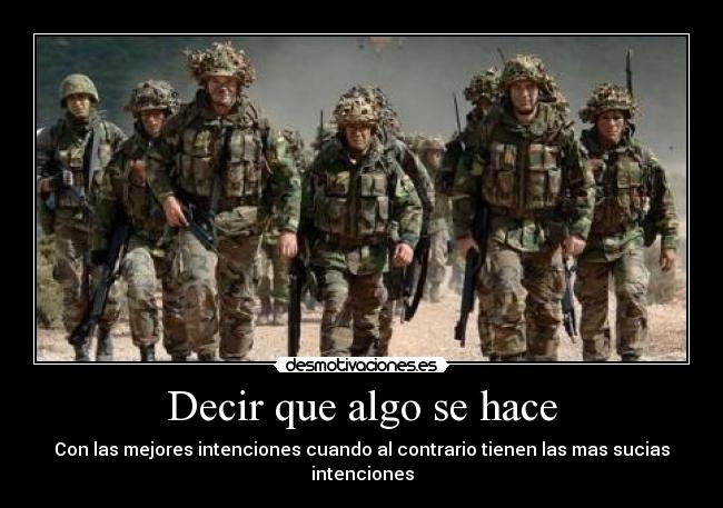 Decir que algo se hace - Con las mejores intenciones cuando al contrario tienen las mas sucias intenciones