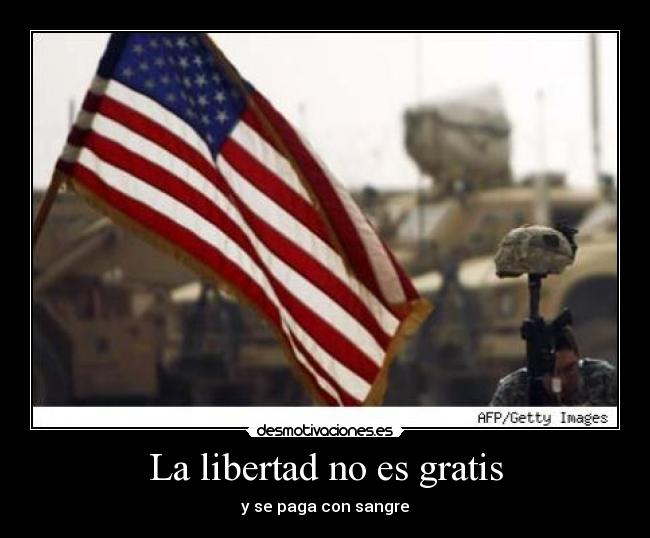 La libertad no es gratis - y se paga con sangre