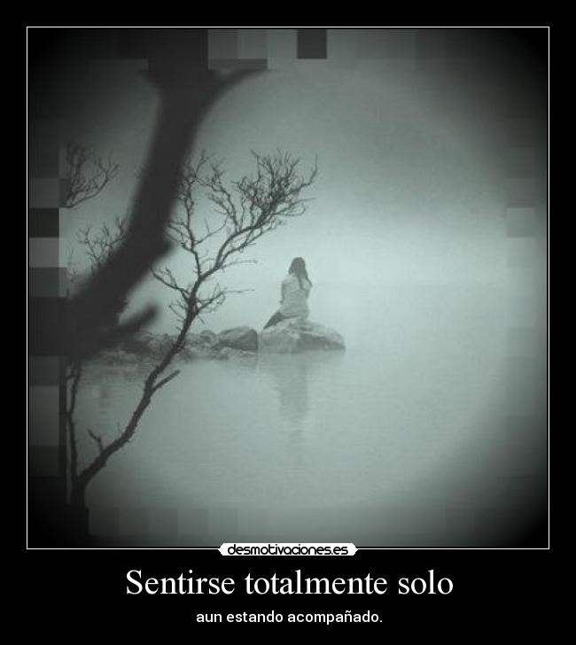 Sentirse totalmente solo - 